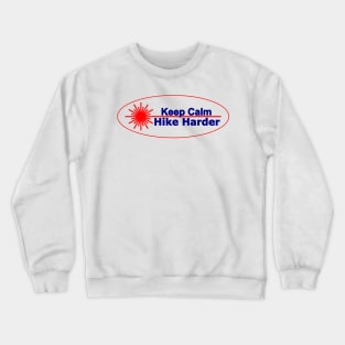 laser dinghy sailing -keep calm hike harder Crewneck Sweatshirt